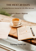 The Next 20 Days: A Guided Recovery Journal After Job Loss